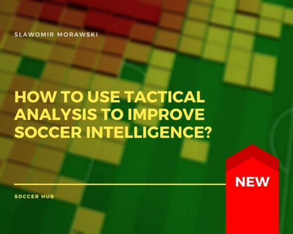 Tactical Analysis how-to-use-tactical-analysis-to-improve-soccer-intelligence - We Teach ...